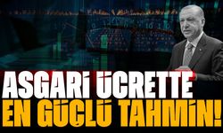 Asgari ücrette en güçlü tahmin!