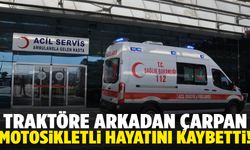 Traktör römorkuna çarpan motosiklet sürücüsü hayatını kaybetti