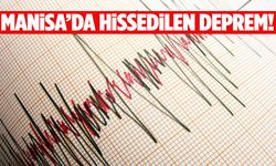 Manisa’da hissedilen deprem meydana geldi!