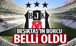 Beşiktaş’ın güncel borcu belli oldu!