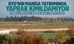 BYD'nin Manisa yatırımı yılan hikayesine döndü! Bölge görüntülendi