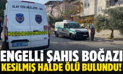 Engelli şahıs boğazı kesilmiş halde ölü bulundu!
