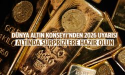 Dünya Altın Konseyi’nden 2026 uyarısı: Altında sürprizler kapıda!