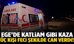 Ege’de katliam gibi kaza! Üç kişi feci şekilde hayatını kaybetti!