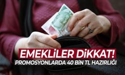 Emekliler dikkat! Promosyonlarda 40 bin TL hazırlığı…