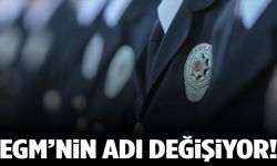 Emniyet Genel Müdürlüğü'nün adı değişiyor!