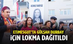 Etimesgut’ta Gülşah Durbay için lokma dağıtıldı