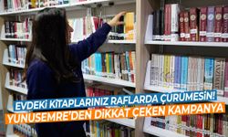 Evdeki kitaplarınız raflarda çürümesin… Yunusemre’den dikkat çeken kampanya!