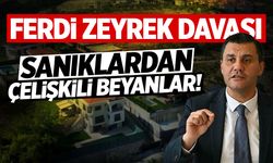 Ferdi Zeyrek davasında çarpıcı ifadeler