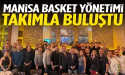 Manisa Basket yönetimi takımla buluştu