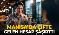 Manisa’da kız arkadaşıyla yemeğe çıkan kişiye gelen hesap şok etti