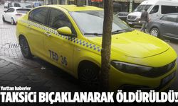 Taksici evine giderken bıçaklanarak öldürüldü