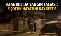 İstanbul’da yangın faciası: 3 çocuk hayatını kaybetti