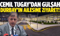Cemil Tugay’dan Gülşah Durbay’ın ailesine ziyaret!