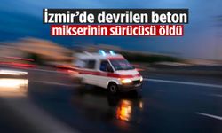 İzmir’de devrilen beton mikserinin sürücüsü öldü