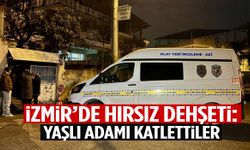 İzmir’de hırsız dehşeti! Yaşlı adamı katlettiler…