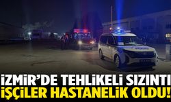 İzmir’de kimyasal sızıntı paniği: İşçiler hastaneye kaldırıldı