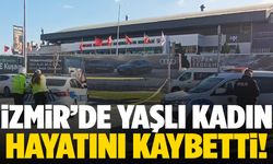İzmir’de alkollü sürücü dehşet saçtı: Yaşlı kadın hayatını kaybetti!