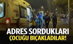 Korkunç olay… Adres sordukları çocuğu bıçakladılar!