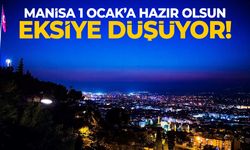 Manisa 1 Ocak'a hazır olsun! Eksiye düşüyor...