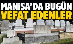 Manisa’da bugün 18 kişi vefat etti!