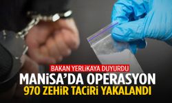 Manisa dahil 72 ilde 970 zehir taciri yakalandı!