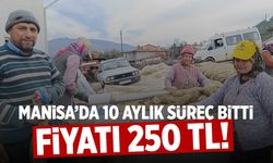 Manisa’da 10 aylık süreç sona erdi! Fiyatı 250 TL…