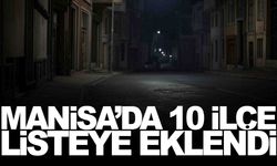 Manisa’da 10 ilçe listeye eklendi... Detaylı açıklama yapıldı!