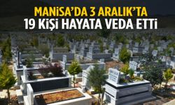 Manisa’da 3 Aralık’ta 19 kişi hayatını kaybetti