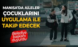 Manisa'da aileler çocuklarını uygulamayla takip edecek!