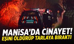 Manisa'da cinayet! Karısını öldürüp ülkenin ucuna kaçtı!