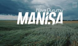 Manisa'da gün boyunca çok bulutlu hava etkili olacak