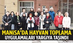 Manisa’da hayvan toplama uygulamaları yargıya taşındı