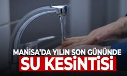 Manisa’da yılın son gününde su kesintisi! 5 ilçe…