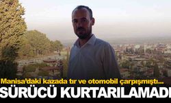 Manisa’daki kazada yaralanan sürücü kurtarılamadı!