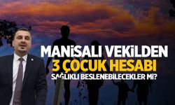 Manisalı vekilden 3 çocuk hesabı: Beslenme maliyeti 28 bin lira