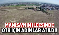 Manisa’nın ilçesinde OTB için adımlar atıldı!