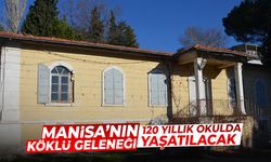 Manisa'nın köklü geleneği 120 yıllık okulda yaşatılacak!