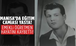 Eğitim camiasını üzen ölüm! Manisa’da emekli öğretmen hayatını kaybetti
