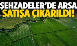 Şehzadeler’de arsa satışa çıkarıldı!