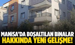 Manisa’da boşaltılan binalarda yeni gelişme!