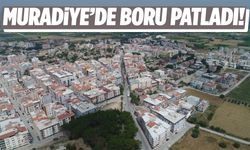 Muradiye’de boru patladı!