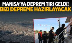 Manisa'ya deprem tırı geldi! Depreme hazırlayacak...