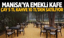 Manisa'ya Emekli Kafe... Çay 5 TL, kahve 10 TL'den satılıyor!