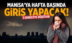 Meteoroloji paylaştı... Manisa'ya hafta başında giriş yapacak!