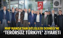 MHP Manisa’dan Bitlisliler Derneği’ne Terörsüz Türkiye ziyareti