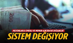 Milyonlarca emekli ve memur için kritik değişiklik! Sistem değişiyor