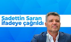 Sadettin Saran ifadeye çağrıldı