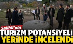 Salihli’nin turizm potansiyeli yerinde incelendi