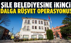 Şile Belediyesine ikinci dalga rüşvet operasyonu!